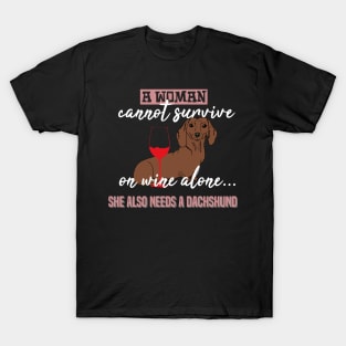 A Woman Can Not Survive On Wine. Dachshund - Dog Lovers Dogs Dachshunds T-Shirt